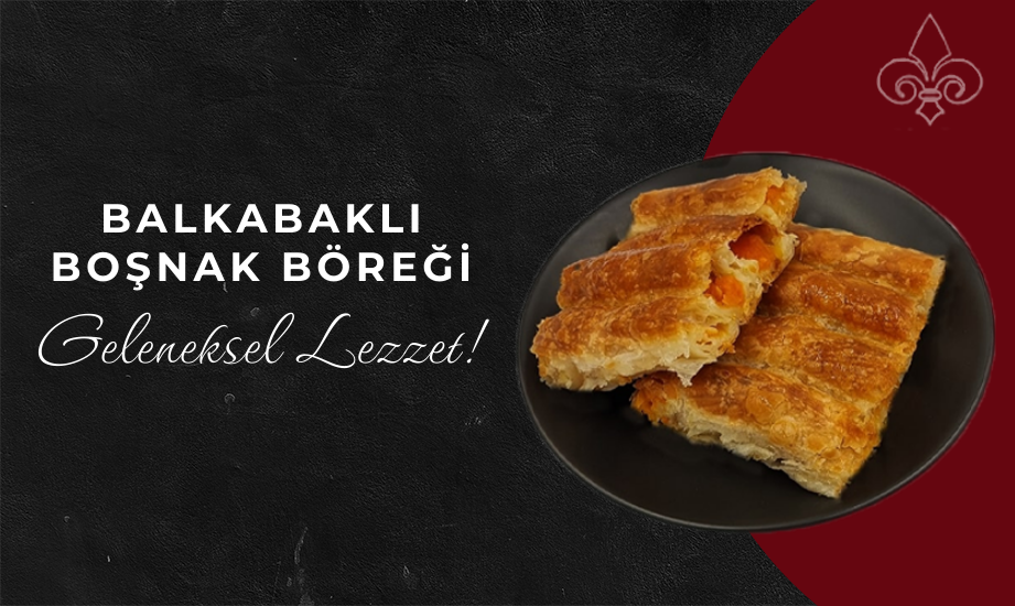 Balkabaklı Boşnak Böreği Geleneksel Lezzet!