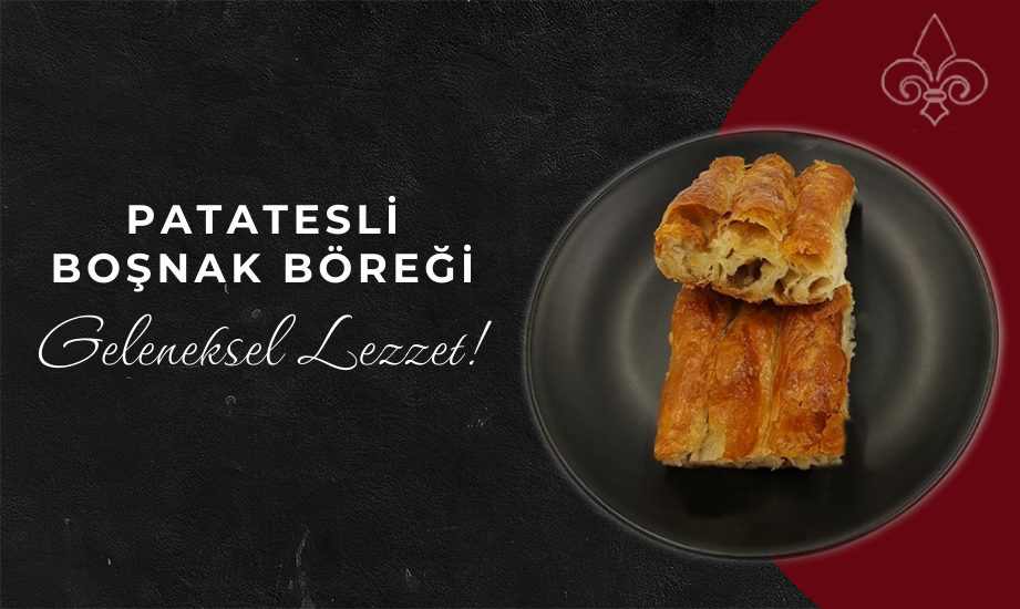 Patatesli Boşnak Böreği Geleneksel Lezzet!