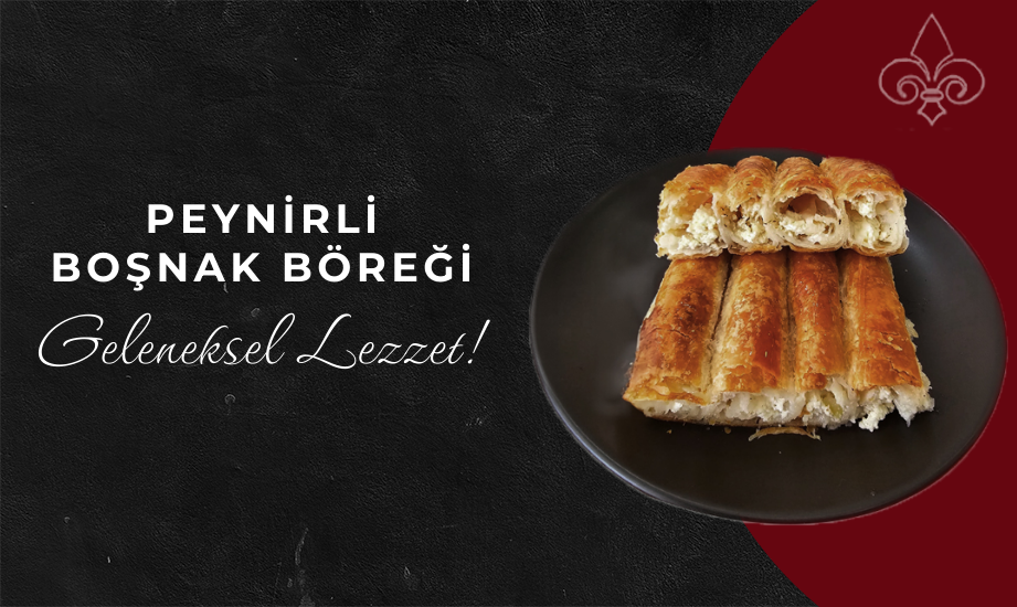 Peynirli Boşnak Böreği Gelenekten Gelen Lezzet!